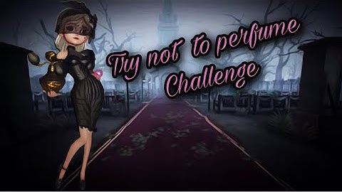 Identity V Try Not to Perfume Challenge Perfumer Gameplay