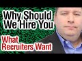 Why Should We Hire You | Best Answer | What Recruiters Look For