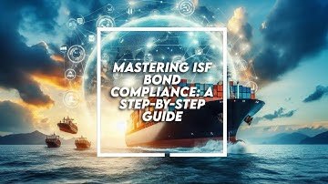 Mastering ISF Bond Compliance: A Step-by-Step Guide