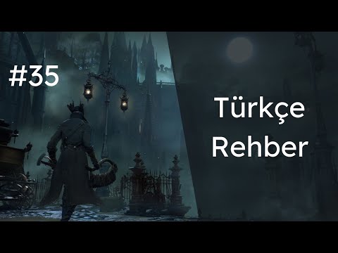Bloodborne - Türkçe Oynanış Rehberi Bölüm 35: Astral Clocktower