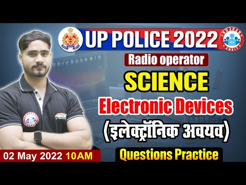 Physics : Electronic Devices | Electronic Devices In Physics | UP Police Radio Operator Science #62