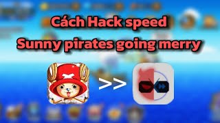 Hướng Dẫn Cách Hack Tốc Độ Game Sunny pirates going merry screenshot 3