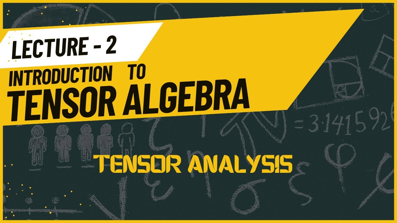 Tensor Analysis Lecture 2 : Introduction to tensor algebra|Tensor for ...