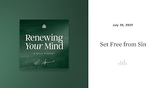 Set Free from Sin: Renewing Your Mind