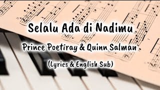 Selalu Ada di Nadimu - Prince Poetiray, Quinn Salman (Lyrics & English Sub)