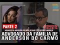 CASO FLORDELIS: 2ª PARTE DA ENTREVISTA EXCLUSIVA COM ADVOGADO DA FAMILIA DO PASTOR ANDERSON DO CARMO