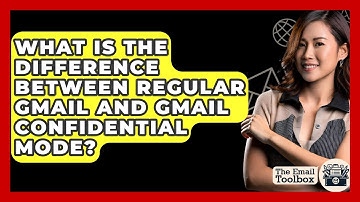 What Is The Difference Between Regular Gmail And Gmail Confidential Mode? - TheEmailToolbox.com
