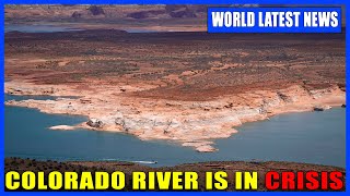 COLORADO RIVER IS IN CRISIS, AND IT’S GETTING WORSE EVERY DAY