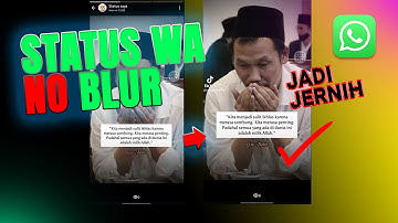 💯WORK - Cara membuat status wa agar tidak buram