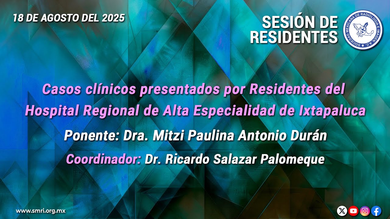 Casos clínicos presentados por Residentes del Hospital Regional de Alta Especialidad de Ixtapaluca