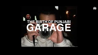 The Birth of Punjabi Garage | Ministry of Sound