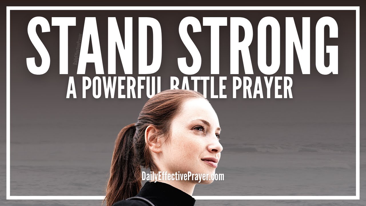 Prayer To Stand Strong Until The Battle Is Won Daily Effective Battle