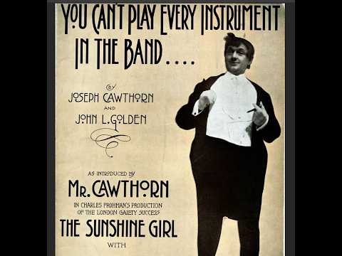 Joseph Cawthorn (1913) "You Can't Play Every Instrument In The Band" comic vaudeville song
