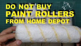 DO NOT BUY PAINT ROLLERS FROM HOME DEPOT