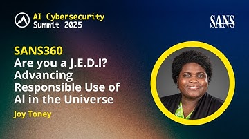 SANS360 Talks | Are you a J.E.D.I? Advancing Responsible Use of Al in the Universe