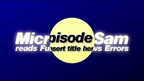 Intro for Microsoft Sam reads Funny Windows Errors