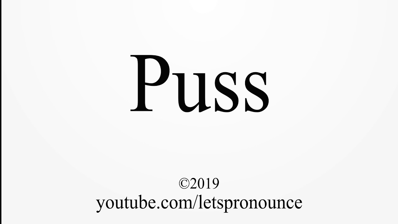 How to Pronounce Puss