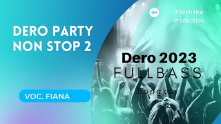 Dero Terbaru 2023_Non Stop Party Fullbass_Voc by Fiana