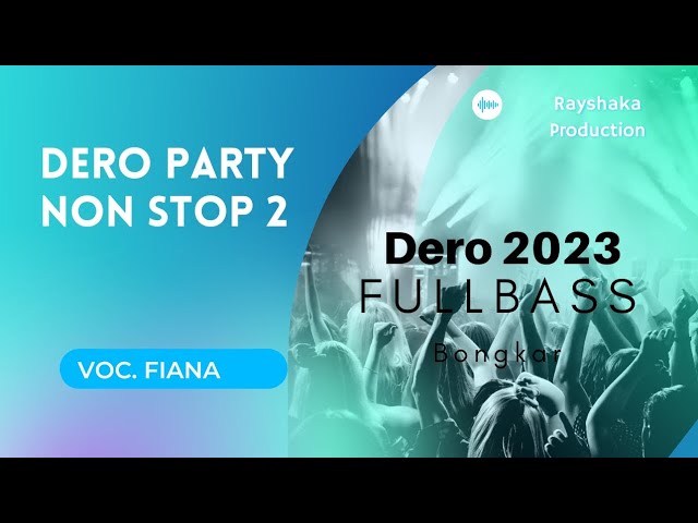 Dero Terbaru 2023_Non Stop Party  Fullbass_Voc by Fiana class=