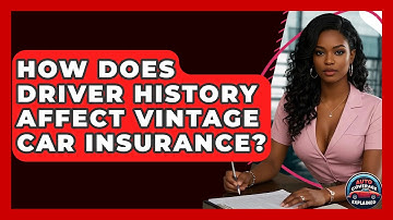 How Does Driver History Affect Vintage Car Insurance? - Auto Coverage Explained