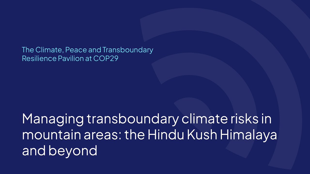Managing transboundary climate risks in mountain areas: the Hindu Kush ...