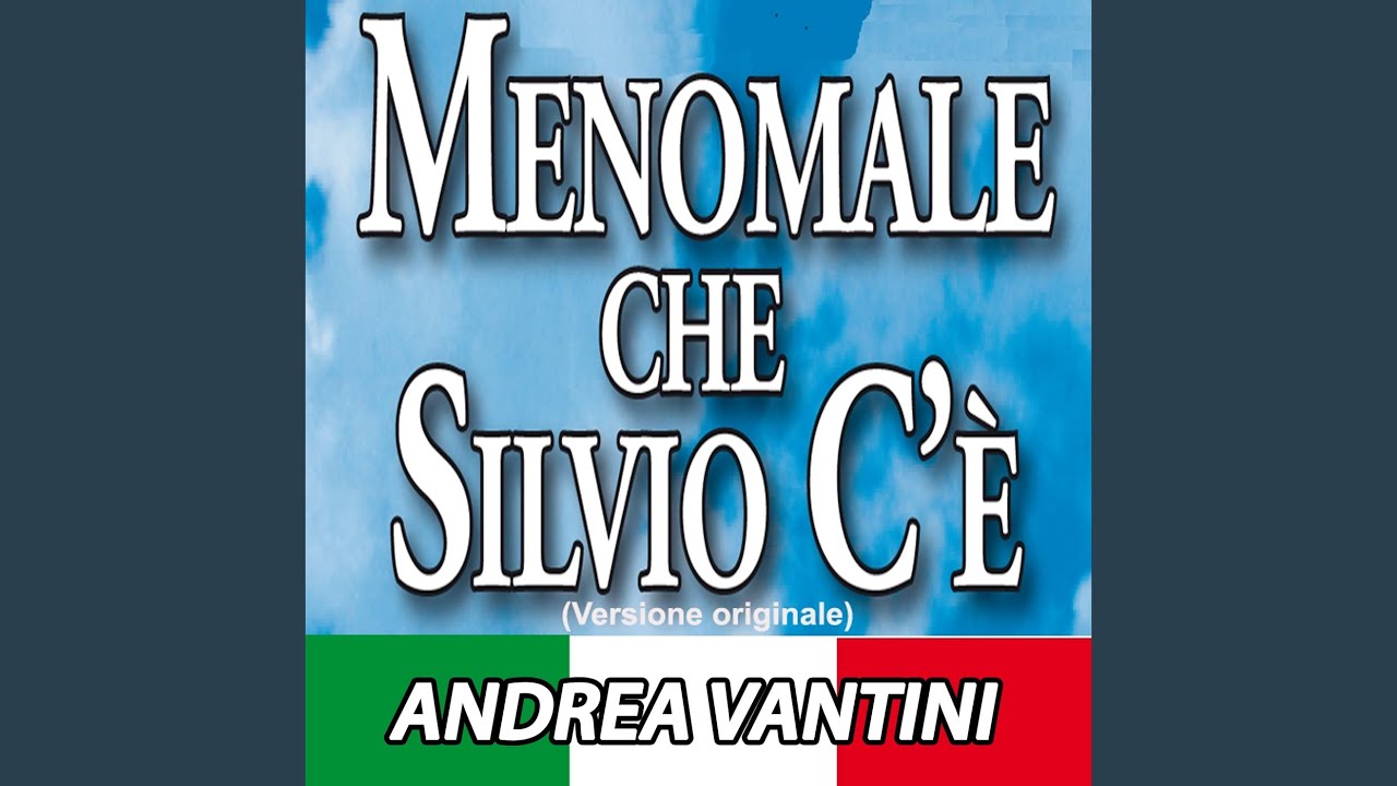 Meno Male Che Silvio c'è (Original Version) YouTube Meno Male Che Silvio c'è (Original Version) YouTube