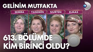 Gelinim Mutfakta 613. Bölümde Gün Birincisi Kim Oldu? 6 Ocak 2021
