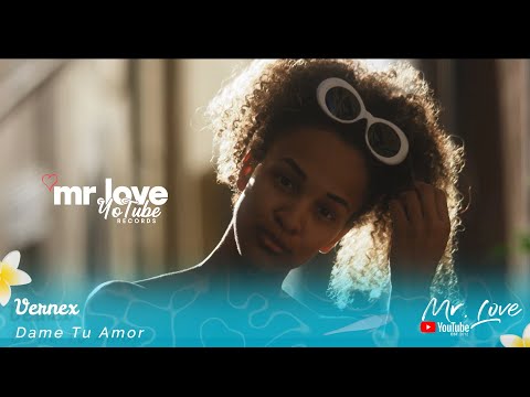 Vernex - Dame Tu Amor Mrloveyotuberecords Release