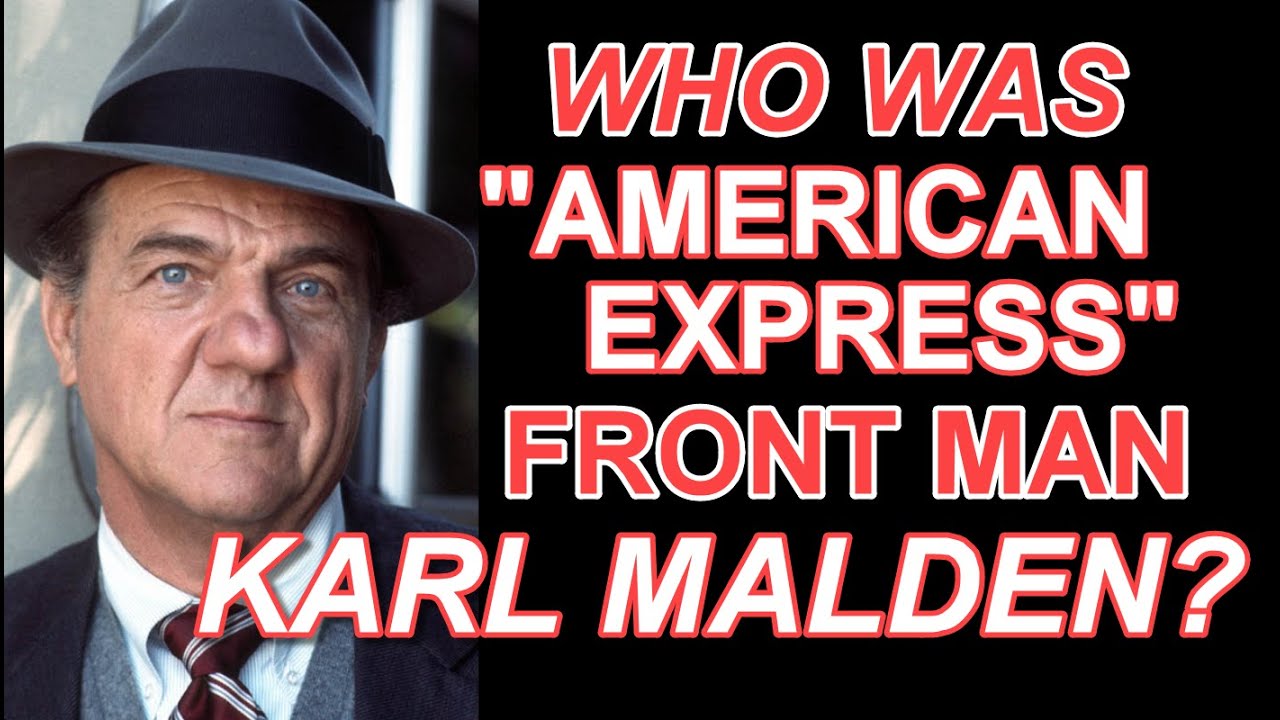 Who was "American Express" pitchman Karl Malden?