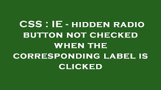 CSS : IE - hidden radio button not checked when the corresponding label is clicked