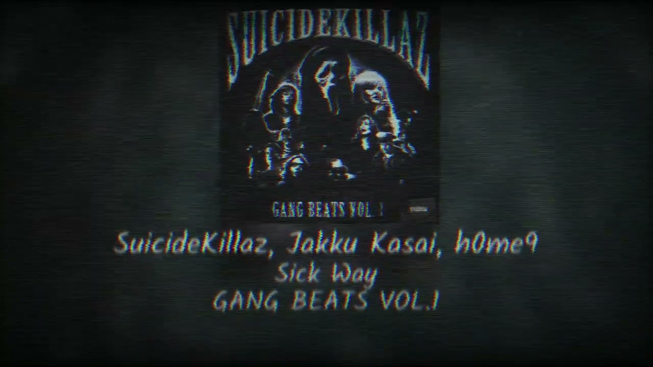 SuicideKillaz, Jakku Kasai, h0me9 - Sick Way