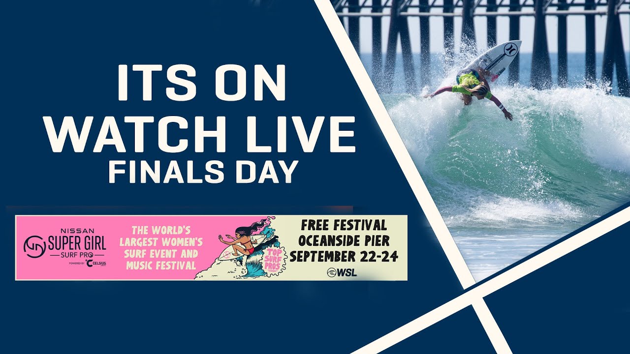 Watch LIVE Nissan Super Girl Surf Pro Powered by CELSIUS - FINALS DAY