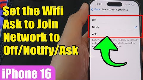 iPhone 16/16 Pro Max: How to Set the Wifi Ask to Join Networks to Off/Notify/Ask