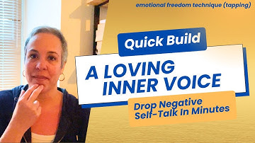 Quick Build: A Loving Inner Voice. Drop Negative Self-Talk In Minutes! | EFT Tapping