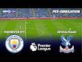 Manchester City Vs Crystal Palace English Premier League PES 21 Football Simulation 