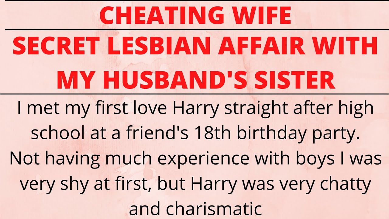 Secret lesbian affair with my husbands