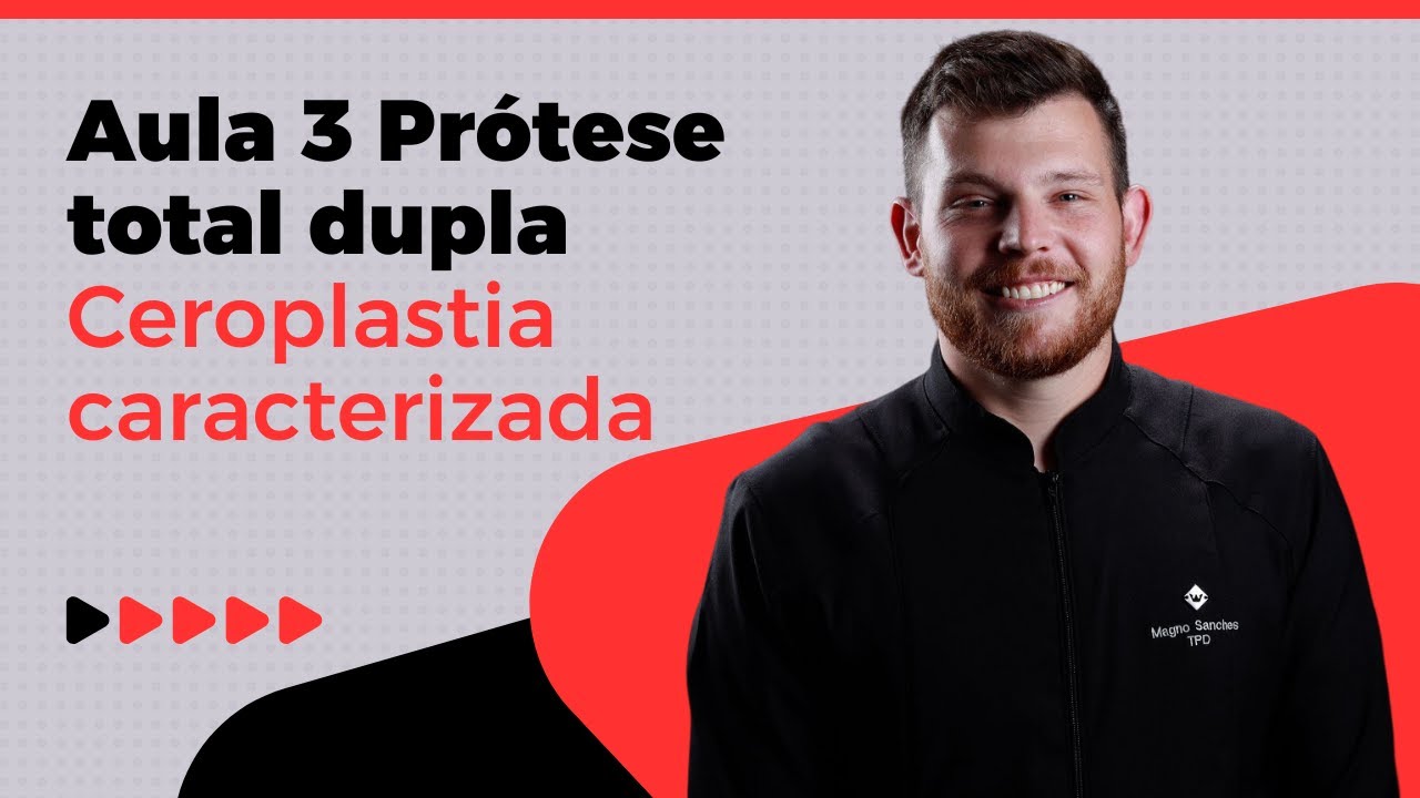 Aula 3 Prótese Total dupla - Ceroplastia Caracterizada