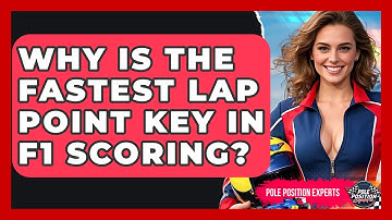 Why Is The Fastest Lap Point Key In F1 Scoring? - Pole Position Experts