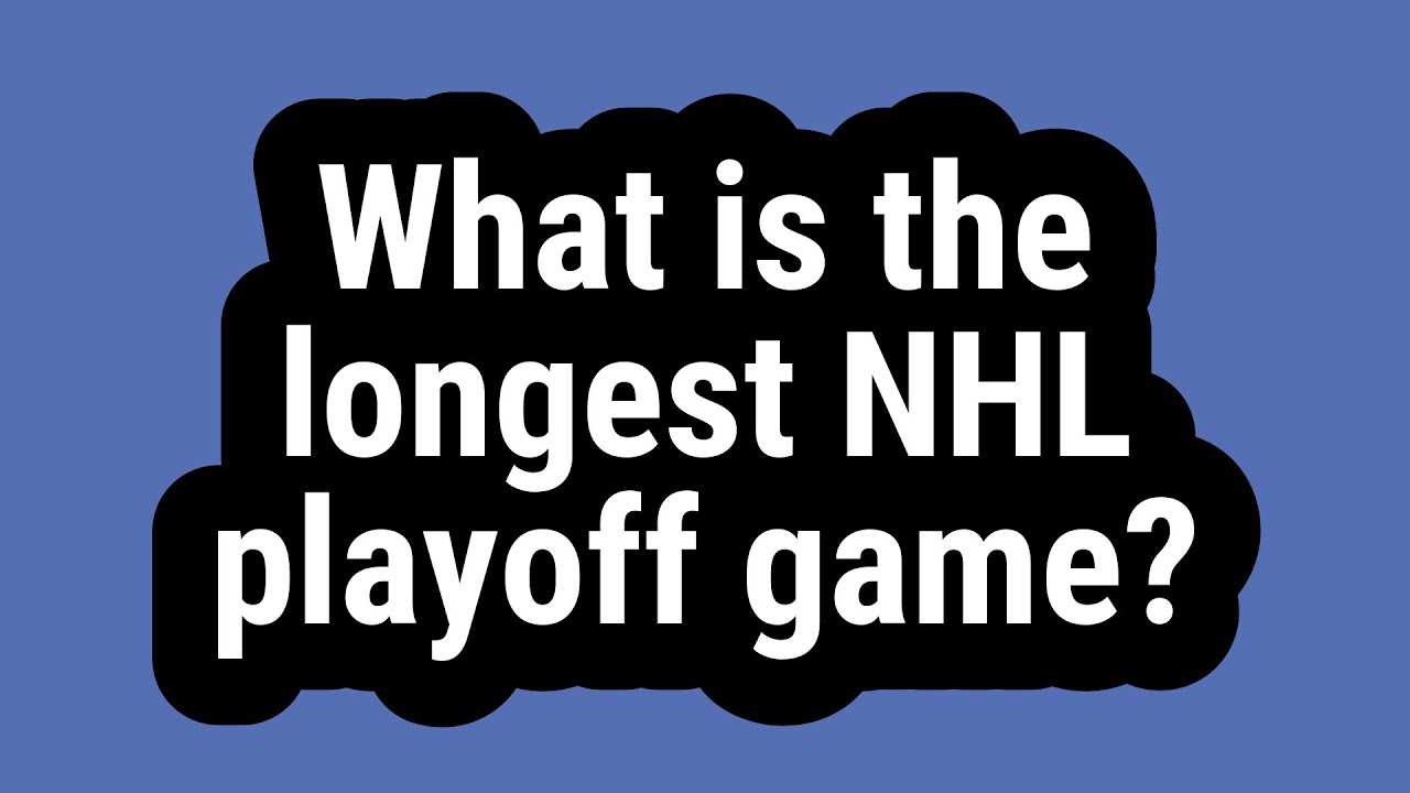 What Is The Longest NHL Playoff Game YouTube what-is-the-longest-nhl-playoff-game-youtube