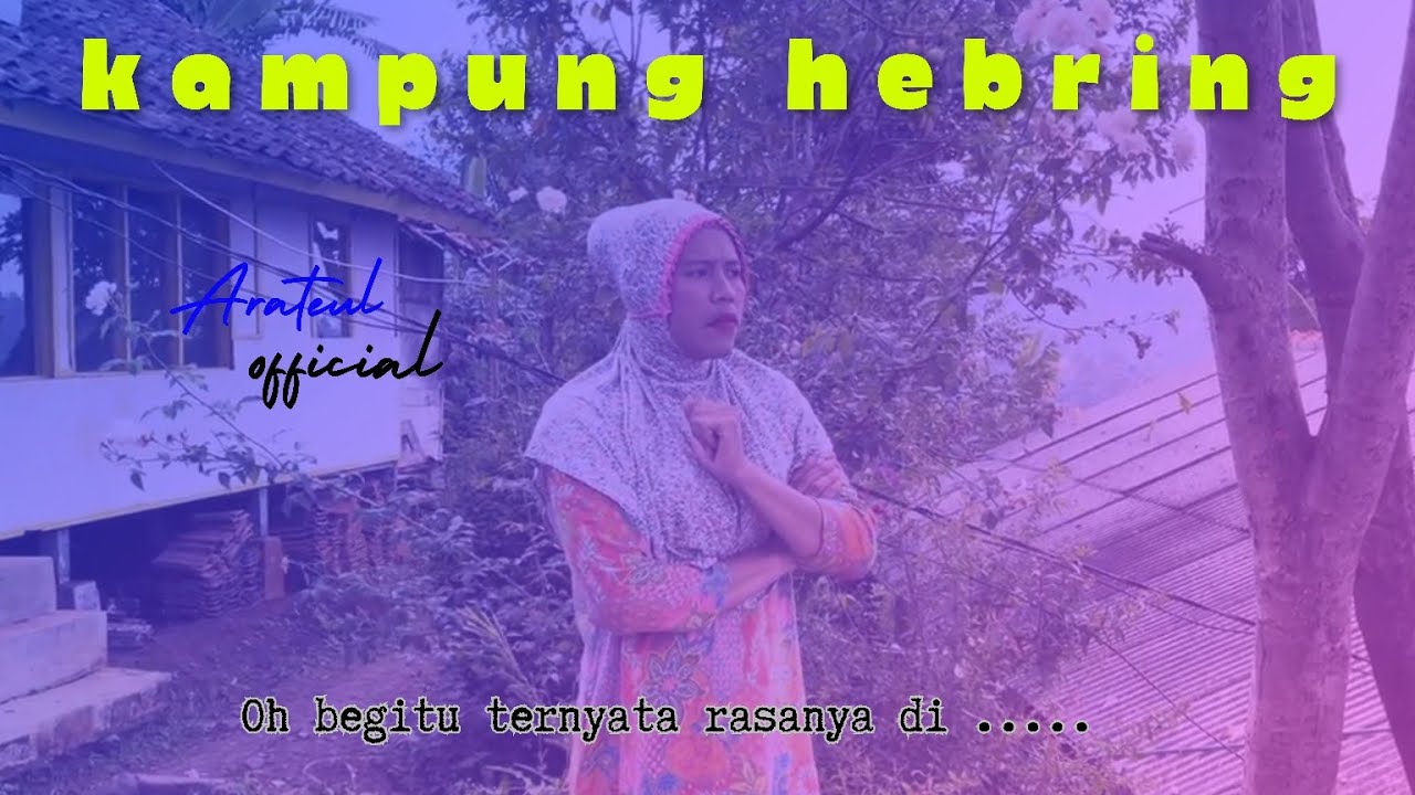 OHHHHHHHHHHHHHHHHHH BEGITU TERNYATA RASANYA DI ...... II KAMPUNG HEBRING EPISODE 10