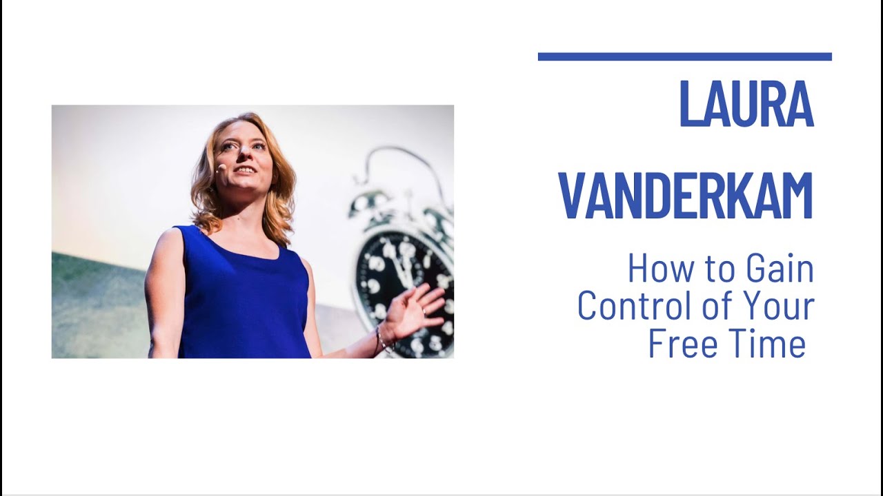 Laura Vanderkam: How to gain control of your free time