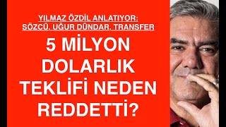Yilmaz Özdi̇l Uğur Dündar Olayi Ve 5 Mi̇lyon Dolarlik Transfer Tekli̇fi̇ni̇ Anlatiyor