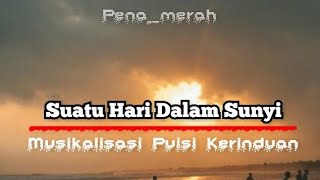 Musikalisasi Puisi Sedih - SUATU HARI DALAM SUNYI - Puisi Kenangan