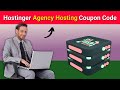 Hostinger Agency Hosting Coupon Code | Hostinger Coupon Code | Hostinger Domain Coupon