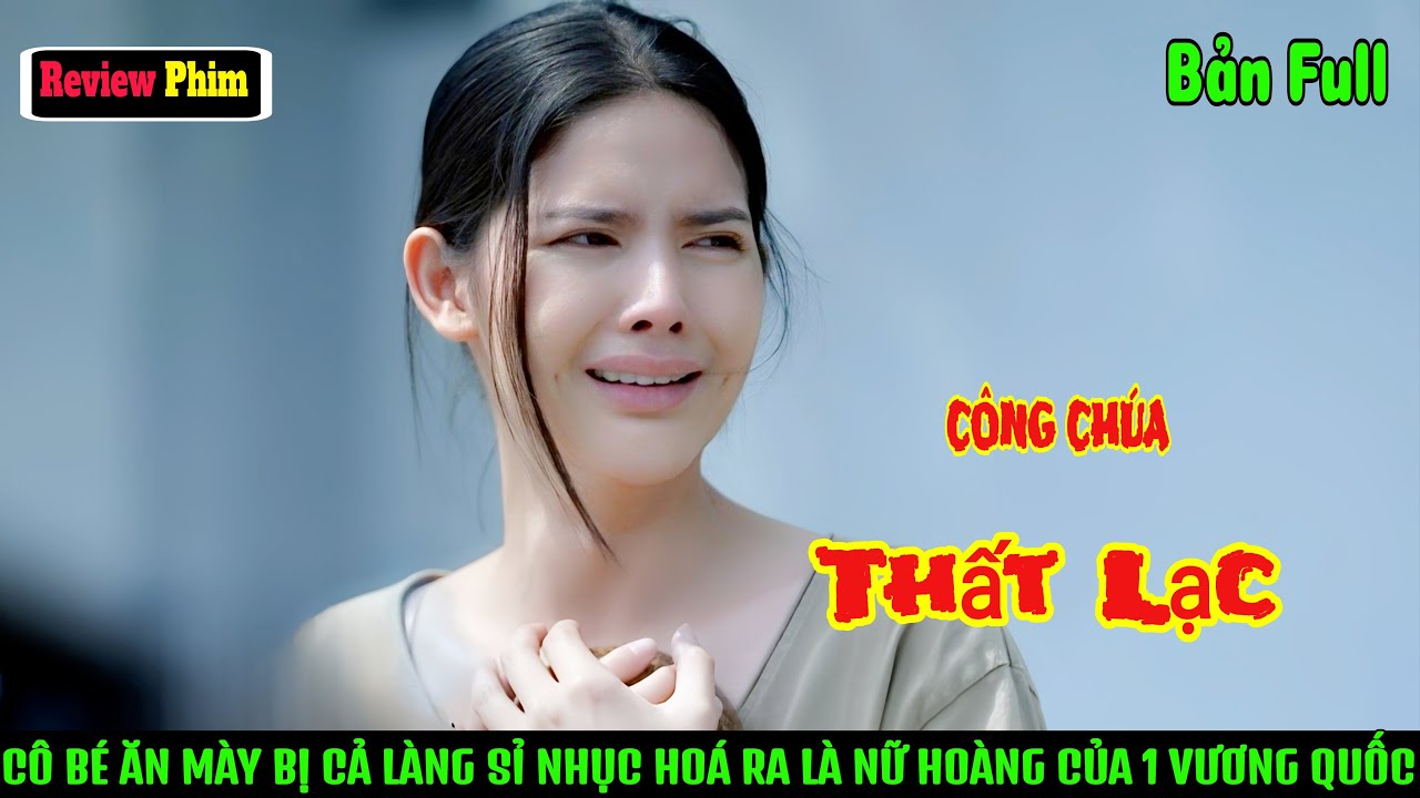 [Review Phim] Cô Bé Từng Là Ăn Mày Bị Cả Làng Sỉ Nhục Hóa Ra Lại Là Nữ Hoàng Của Cả Một Vương Quốc.