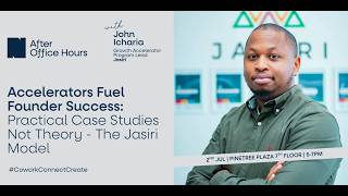 After Office Hours with John Icharia (Jasiri Growth Accelerator): Fuelling Founder Success
