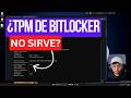 ¿Entonces el TPM en Windows NO SIRVE? Habilitar PIN en Bitlocker