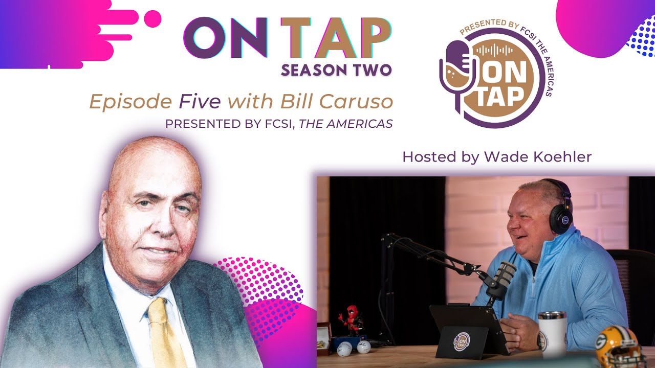 ON TAP Presented by FCSI, The Americas - S2:E5 - Bill Caruso