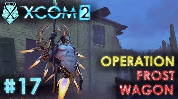 XCOM 2 - #17 - Frost Wagon [Recover Item - Resistance Haven] (Game 1 - Veteran Playthrough)