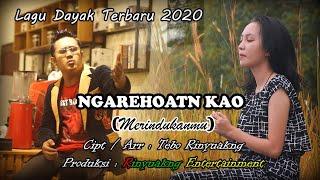 Lagu Dayak Terbaru 2020 // NGAREHOATN KAO // Cipt  Tebo Rinyuakng (Official Video HD)